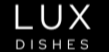 lux dishes